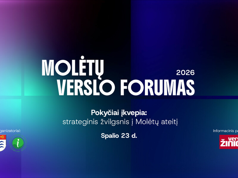 Molėtų verslo forumas 2026 „Pokyčiai įkvepia: strateginis žvilgsnis į Molėtų ateitį"